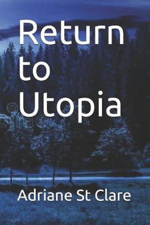 Return to Utopia Adriane St Clare 9798567425879