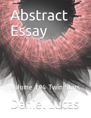 Abstract Essay: Volume 194 Twin Stars Daniel Lucas 9798569866229
