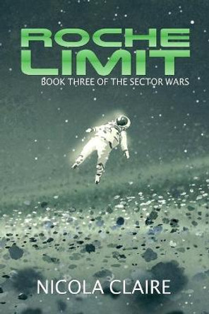 Roche Limit (The Sector Wars, Book Three) by Nicola Claire