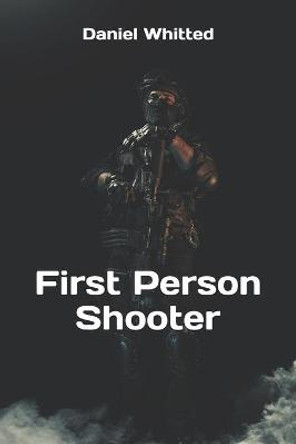 First Person Shooter Daniel Whitted 9798575046226