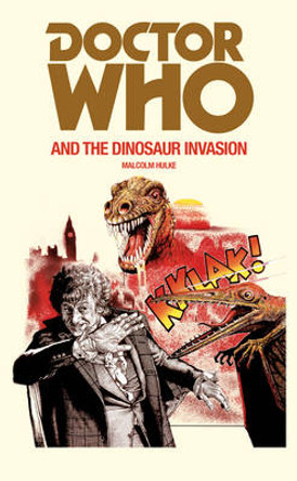Doctor Who and the Dinosaur Invasion Malcolm Hulke 9781785940378