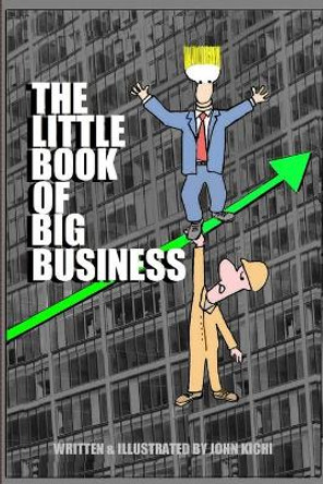 The Little Book of Big Business John Kichi 9798589365511