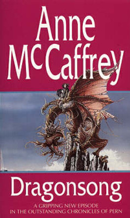 Dragonsong: (Dragonriders of Pern: 3): a thrilling and enthralling epic fantasy from one of the most influential fantasy and SF novelists of her generation Anne McCaffrey 9780552106610