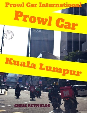 Prowl Car Kuala Lumpur: Prowl Car International Chris Reynolds 9798592604720