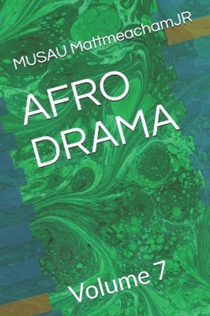 Afro Drama: Volume 7 Musau Mattmeachamjr 9798614988425