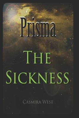 Prisma: The Sickness Casmira West 9798610542089