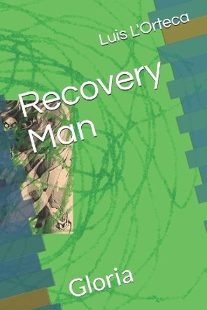 Recovery Man: Gloria Luis L'Orteca 9798596315370