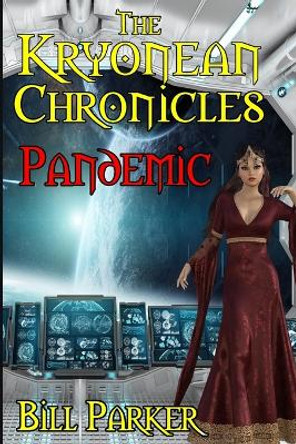 The Kryonean Chronicles: Pandemic Bill Parker 9798597110851