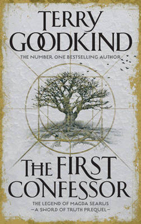 The First Confessor: Sword of Truth: The Prequel Terry Goodkind 9781784972011