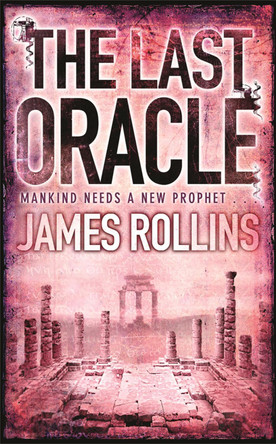 The Last Oracle James Rollins 9781409102113