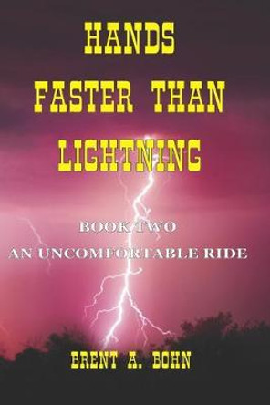 Hands Faster Than Lightning: An Uncomfortable Ride Brent Bohn 9798640006216