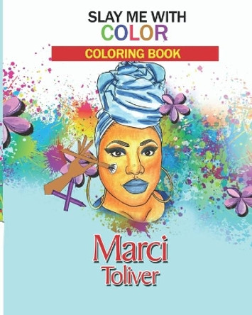 Slay Me With Color by Marci Toliver