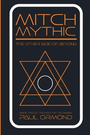 Mitch Mythic Book Two: The Other Side of Beyond Paul Ormond 9798633761375