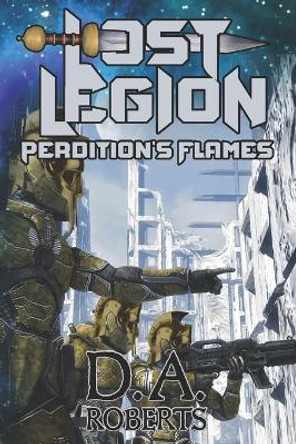 Lost Legion: Perdition's Flames D A Roberts 9798643676188