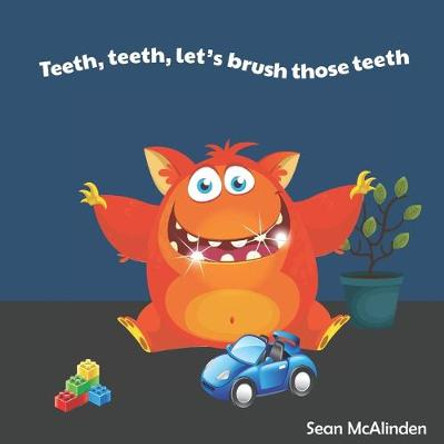 Teeth, teeth, let's brush those teeth by Sean McAlinden