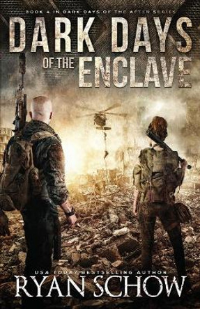 Dark Days of the Enclave: A Post-Apocalyptic EMP Survival Thriller Ryan Schow 9798646620126