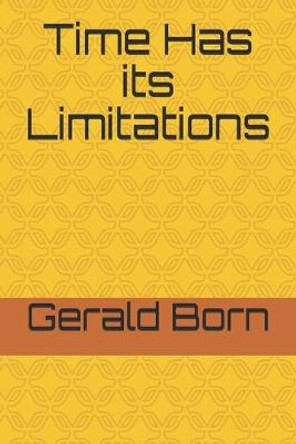 Time Has its Limitations Gerald Born 9798647910967