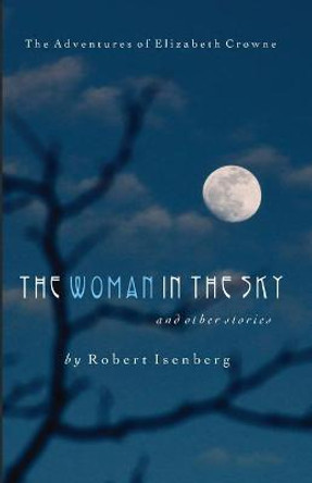 The Woman in the Sky Robert Isenberg 9798654876065