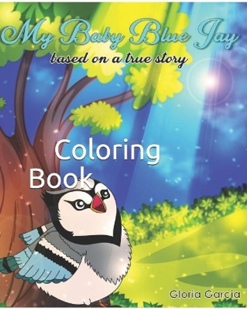 My Baby Blue Jay: Coloring Book Gloria Garcia 9798653501357