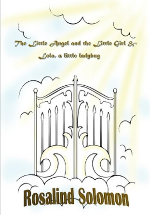 The Little Angel and the Little Girl & Lola, a little ladybug Rosalind Solomon 9798654520289