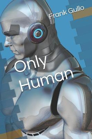 Only Human by Frank Gullo