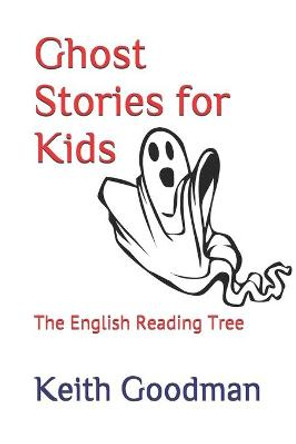 Ghost Stories for Kids: The English Reading Tree Keith Goodman 9798665151717