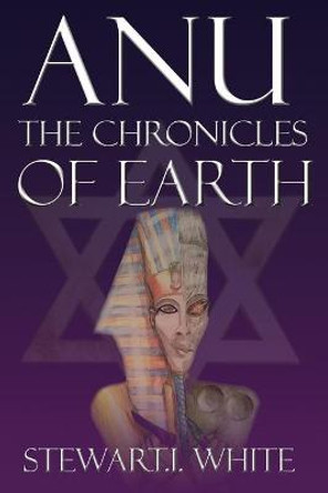 Anu: The Chronicles of Earth Stewart I White 9798665330006