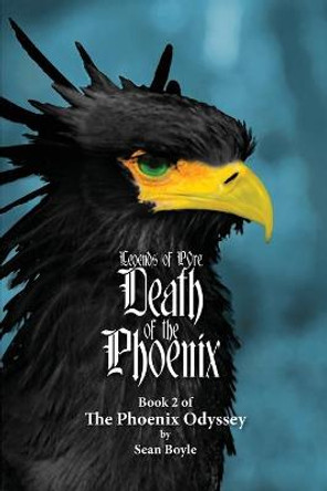 Death of the Phoenix: Book 2 of the Phoenix Odyssey Sean Boyle 9798670069533