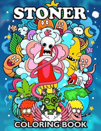 Stoner Coloring Book: Psychedelic Coloring Pages Adult Relaxation Doodle Designs Firework Publishing 9798666147368