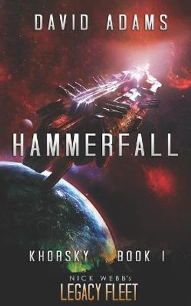 Hammerfall: A Legacy Fleet Novel Nick Webb 9798667440062