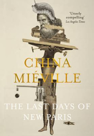 The Last Days of New Paris China Mieville 9781447296546