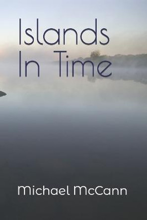 Islands In Time Michael McCann 9798667681465