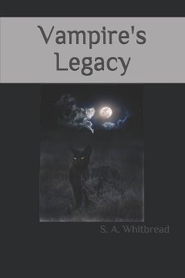 Vampire's Legacy by S A Whitbread