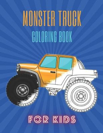 Monster Truck Coloring Book: A Fun Coloring Book For Kids for Boys and Girls (Monster Truck Coloring Books For Kids) Karim El Ouaziry 9798671930344