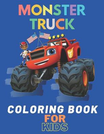 Monster Truck Coloring Book: A Fun Coloring Book For Kids for Boys and Girls (Monster Truck Coloring Books For Kids) Karim El Ouaziry 9798672335834