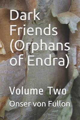 Dark Friends by Onser Von Fullon