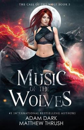 Music of the Wolves: A Paranormal Urban Fantasy Shapeshifter Romance Matthew Thrush 9798674795070