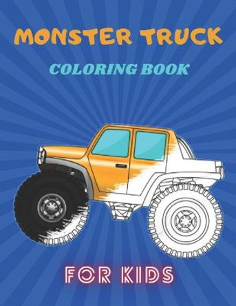 Monster Truck Coloring Book: A Fun Coloring Book For Kids for Boys and Girls (Monster Truck Coloring Books For Kids) Karim El Ouaziry 9798671931860