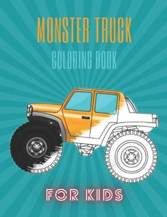 Monster Truck Coloring Book: A Fun Coloring Book For Kids for Boys and Girls (Monster Truck Coloring Books For Kids) Karim El Ouaziry 9798671915983