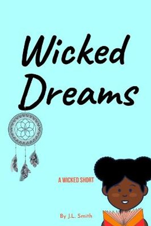 Wicked Dreams: A Wicked Short J L Smith 9798675725014