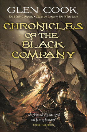 Chronicles of the Black Company: A dark, gritty fantasy, perfect for fans of GAME OF THRONES and ASSASSIN'S CREED Glen Cook 9780575084179