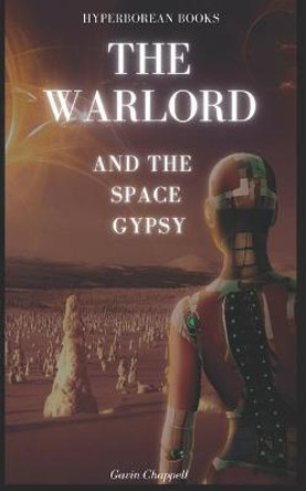 The Warlord and the Space Gypsy Gavin Chappell 9798680340721