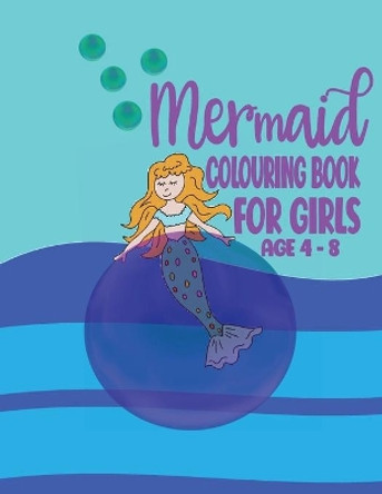 Mermaid Colouring Book For Girls Age 4 - 8: A Cute Mermaid Underwater World Coloring Activity Book For Girls Tick Tock Creations 9798684886362