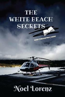 The White Beach Secrets by Noel Lorenz