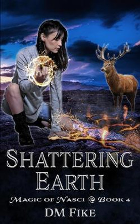 Shattering Earth: An Urban Fantasy Adventure DM Fike 9798690834326