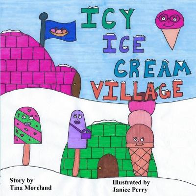 Icy Ice Cream Village by Tina Moreland