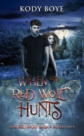 When the Red Wolf Hunts Kody Boye 9798687873208