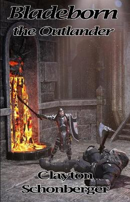 Bladeborn the Outlander by Clayton Schonberger