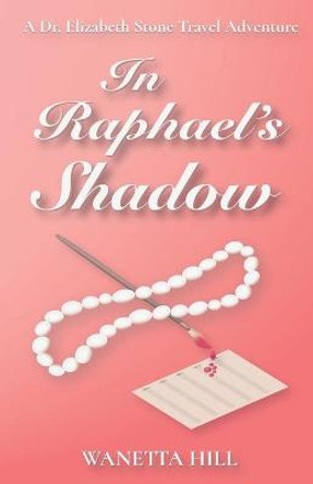 In Raphael's Shadow Wanetta Hill 9798688485776