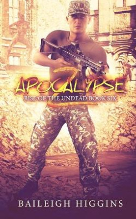 Apocalypse Z: Book 6 Baileigh Higgins 9798697679678